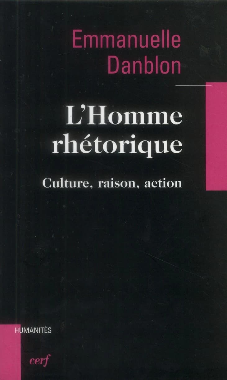 L'homme rhétorique : culture, raison, action