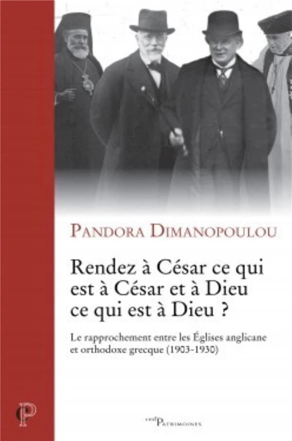 "Rendez à César ce qui est à César et à Dieu ce qui est à Dieu" ? : le rapprochement entre les Églises anglicane et orthodoxe grecque, 1903-1930