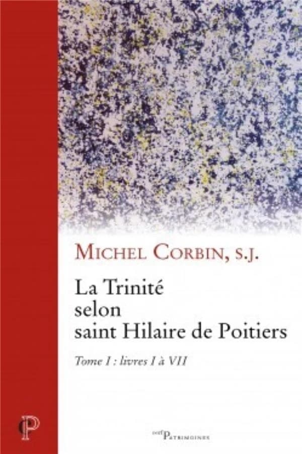 La Trinité selon saint Hilaire de Poitiers. Tome I, Livres I à VII