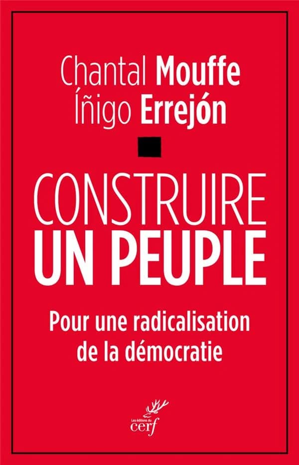 Construire un peuple : pour une radicalisation de la démocratie