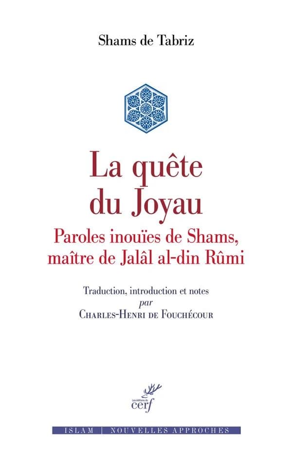 La quête du joyau : maqâlât-e Shams al-din Tabrizi