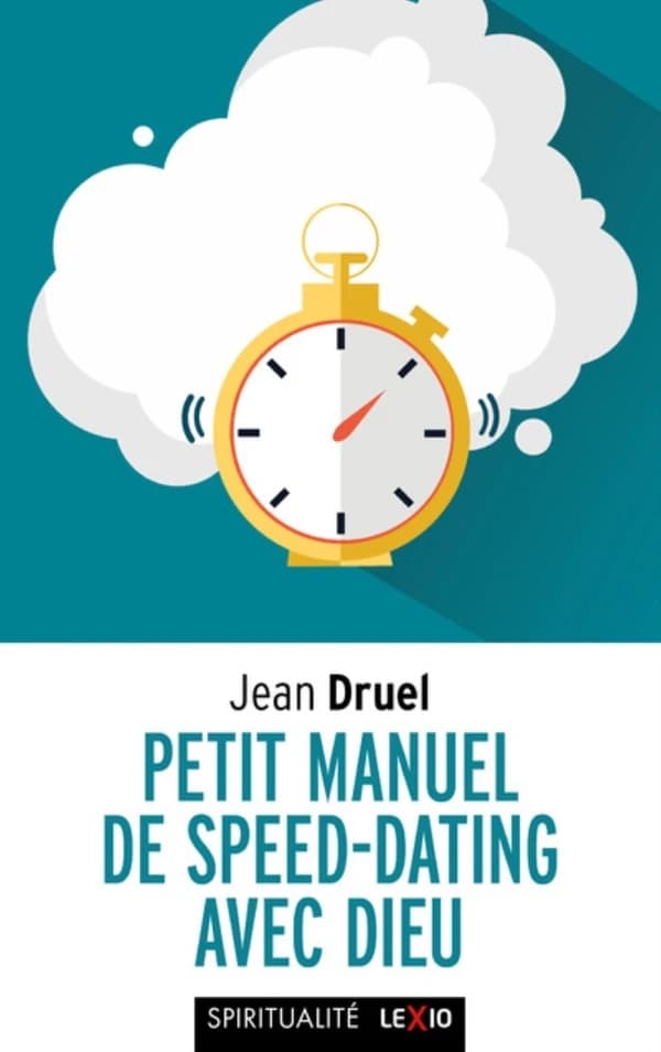 Petit manuel de speed-dating avec Dieu : kit d'urgence pour gens pressés