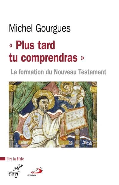 "Plus tard tu comprendras" : la formation du Nouveau Testament comme témoin de maturations croyantes