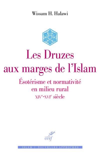 Les Druzes aux marges de l'islam : ésotérisme et normativité en milieu rural, XIVe-XVIe siècle