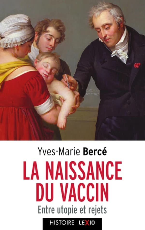 La naissance du vaccin : entre utopie et rejets ([Nouvelle éd.]) Yves-Marie Bercé ; avec une postface inédite de l'auteur
