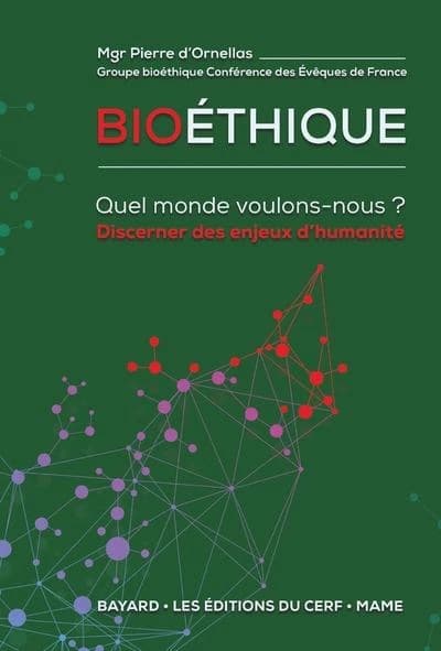 Bioéthique : quel monde voulons-nous ? : discerner les enjeux d'humanité