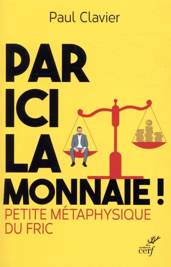 Par ici la monnaie ! : petite métaphysique du fric