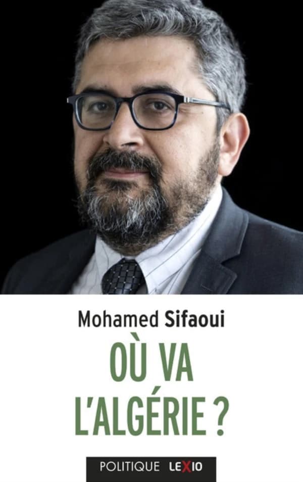 Où va l'Algérie ? : et les conséquences pour la France ([Nouvelle éd. augmentée d'une] préface inédite de l'auteur) Mohamed Sifaoui