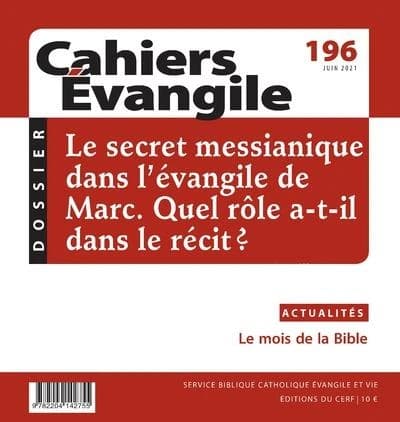 Cahiers de l'Evangile n.196 : le secret messianique dans l'Evangile de Marc : quel rôle a-t-il dans le récit ?