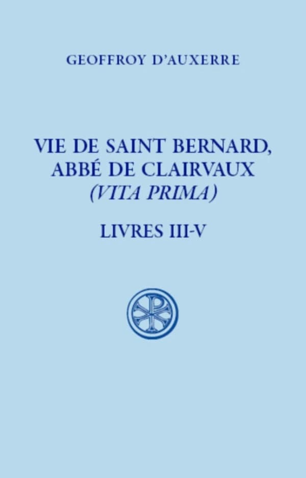 Vie de Saint Bernard, Abbé de Clairvaux. Tome 2, Livres III-V