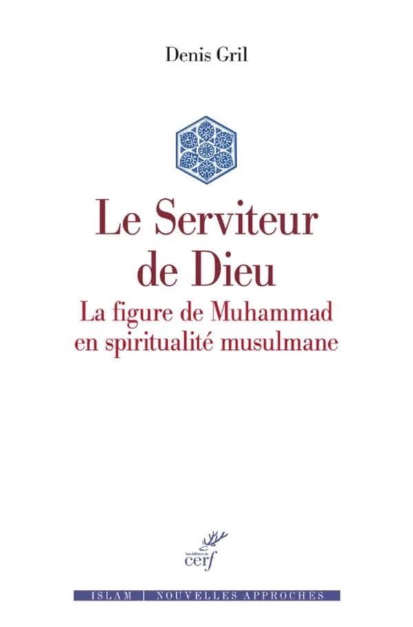 Le serviteur de Dieu : la figure de Muhammad en spiritualité musulmane