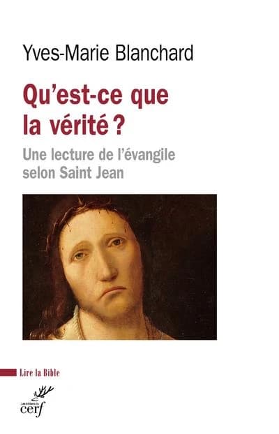 "Qu'est-ce que la vérité ?" : une lecture de l'Évangile selon saint Jean