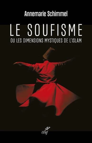Le soufisme ou Les dimensions mystiques de l'islam (Nouvelle éd.) Annemarie Schimmel ; préface de Carl W. Ernst ; traduit de l'anglais et de l'allemand par Albert Van Hoa