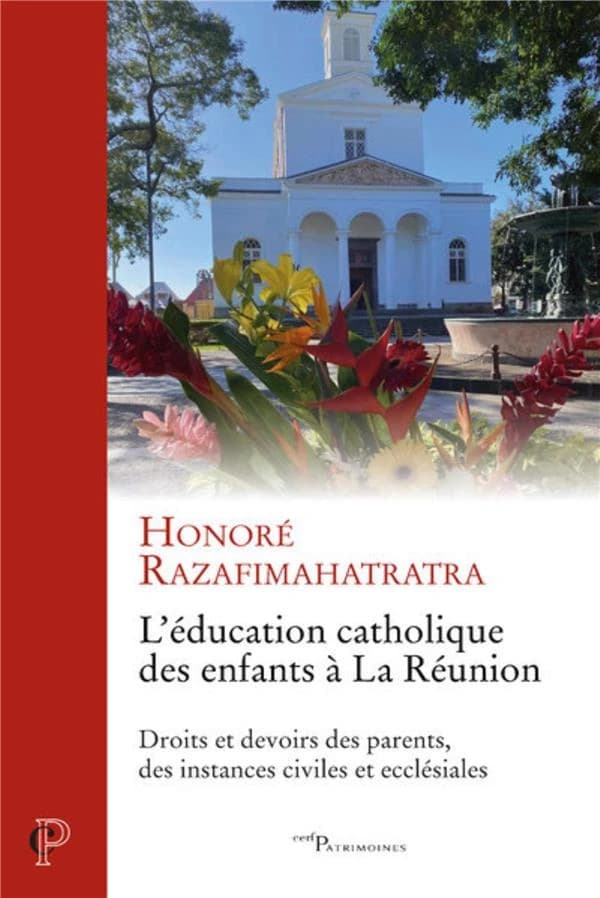 L'éducation chrétienne des enfants à la Réunion : droits et devoirs des parents, et des instances civiles et ecclésiales