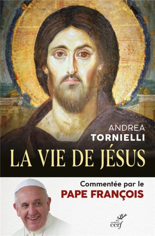 La vie de Jésus : commentée par le pape François