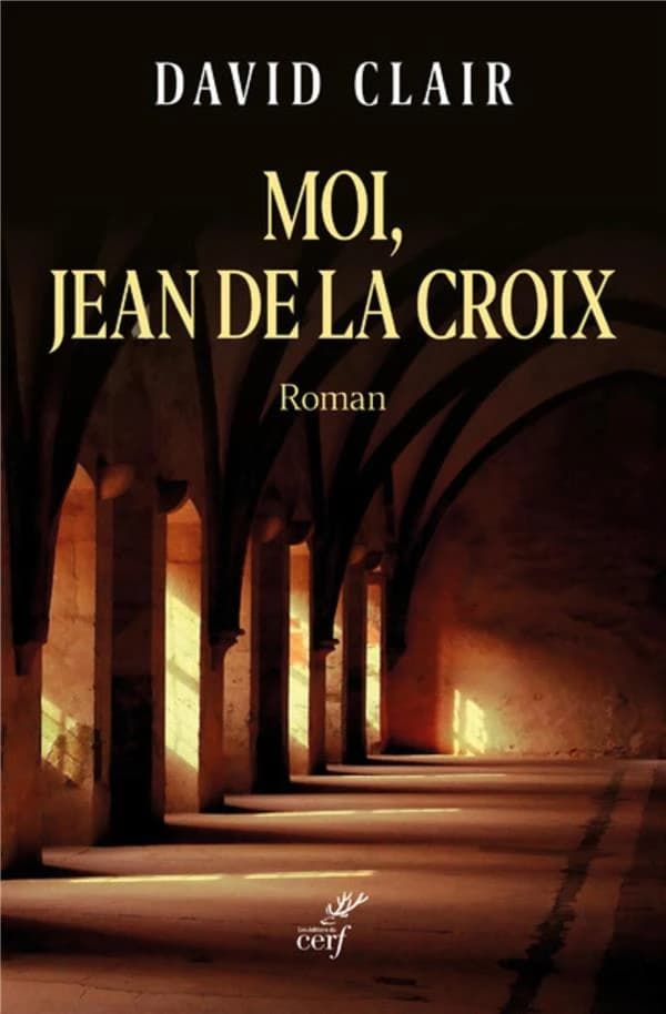 Moi, Jean de la Croix : roman