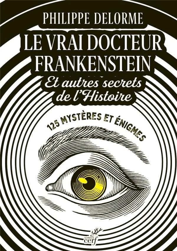 Le vrai docteur Frankenstein et autres secrets de l'histoire : 125 mystères et énigmes