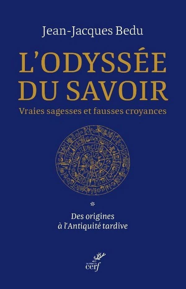 L'Odyssée du savoir. tome 1 : vraies sagesses et fausses croyances,. 1, Des origines à l'antiquité tardive