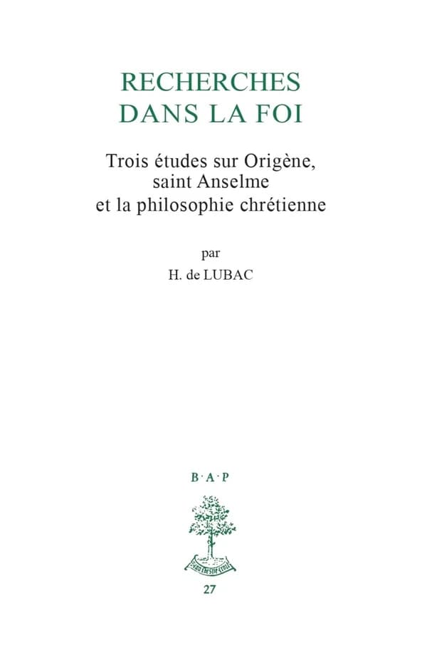 Recherches dans la foi : Trois études sur Origène, Saint Anselme et la philosophie chrétienne