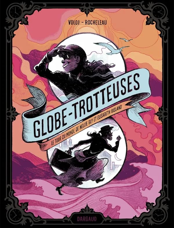 Globe-trotteuses : le tour du monde de Nellie Bly et Elizabeth Bisland