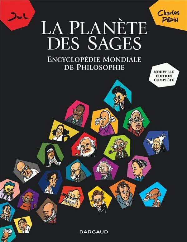 La planète des sages : encyclopédie mondiale de philosophie (Nouvelle éd. complète) Jul, Charles Pépin ; couleurs, Jul et Zar Amir-Ebrahimi
