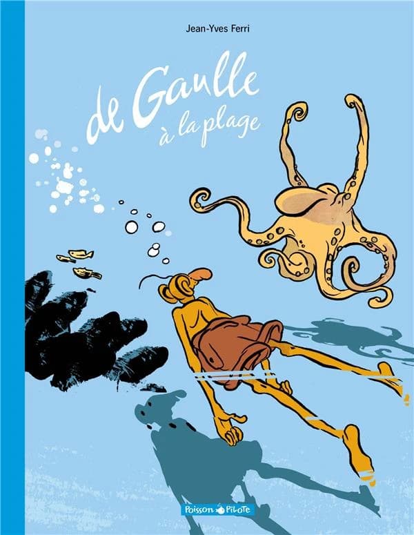 De Gaulle à la plage (Éd. spéciale la pelle du 18 juin) Jean-Yves Ferri ; couleur, Patrice Larcenet