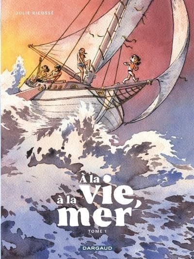 À la vie, à la mer. Tome 1
