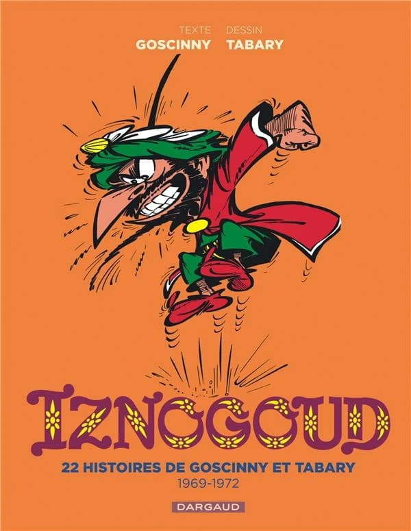 Iznogoud : 22 histoires de Goscinny et Tabary, 1969-1972
