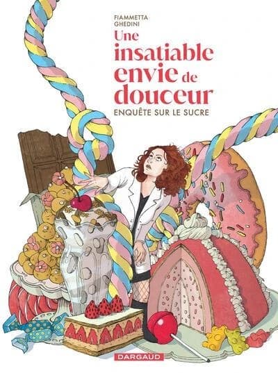 Une insatiable envie de douceur : enquête sur le sucre (Première édition) Fiammetta Ghedini