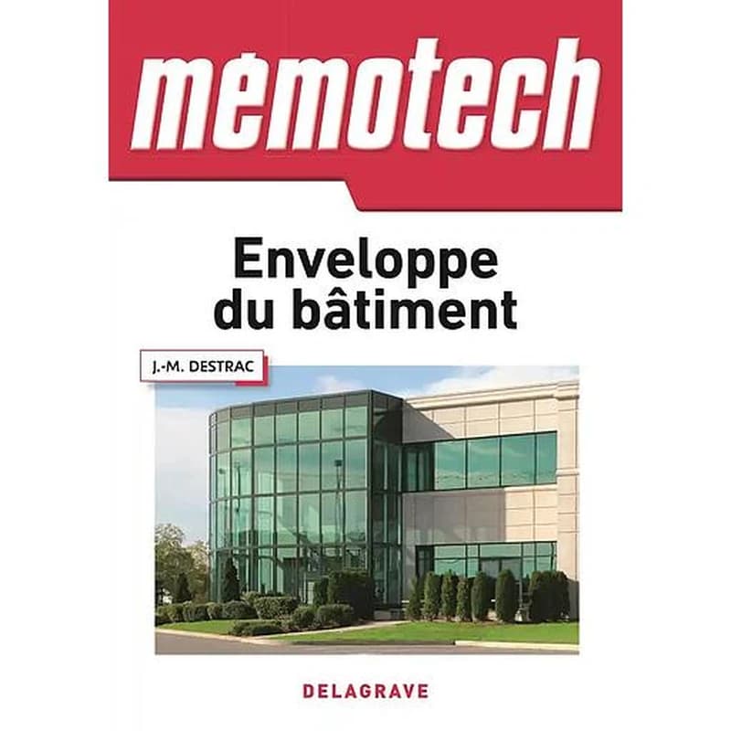 Enveloppe du bâtiment : Bac pro, Bac STI 2D, BTS, DUT, écoles d'ingénieurs, filière génie civil (2e éd.) Jean-Marc Destrac,...