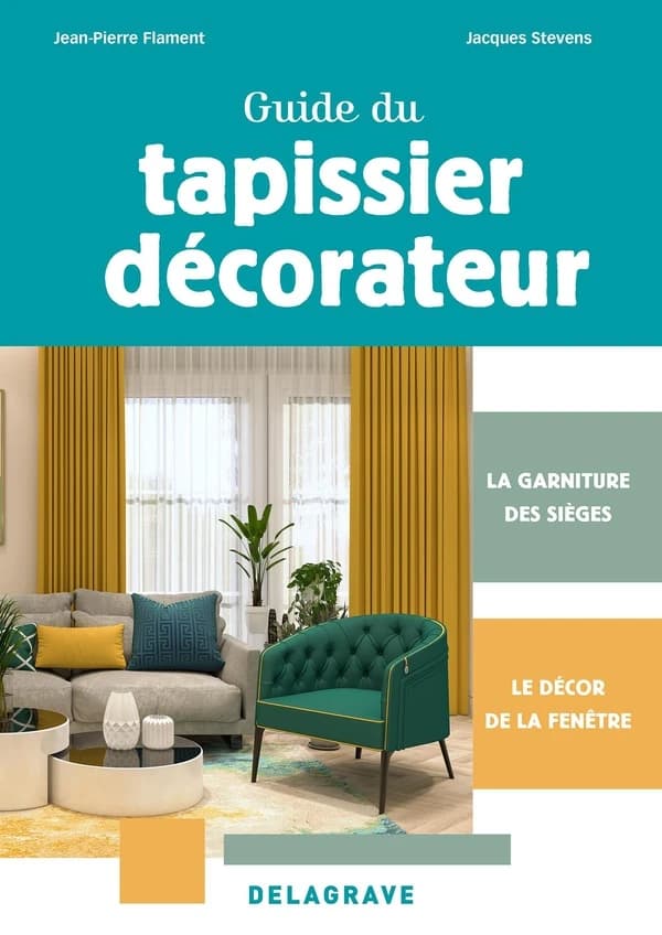 Guide du tapissier décorateur : la garniture des sièges et le décor de la fenêtre