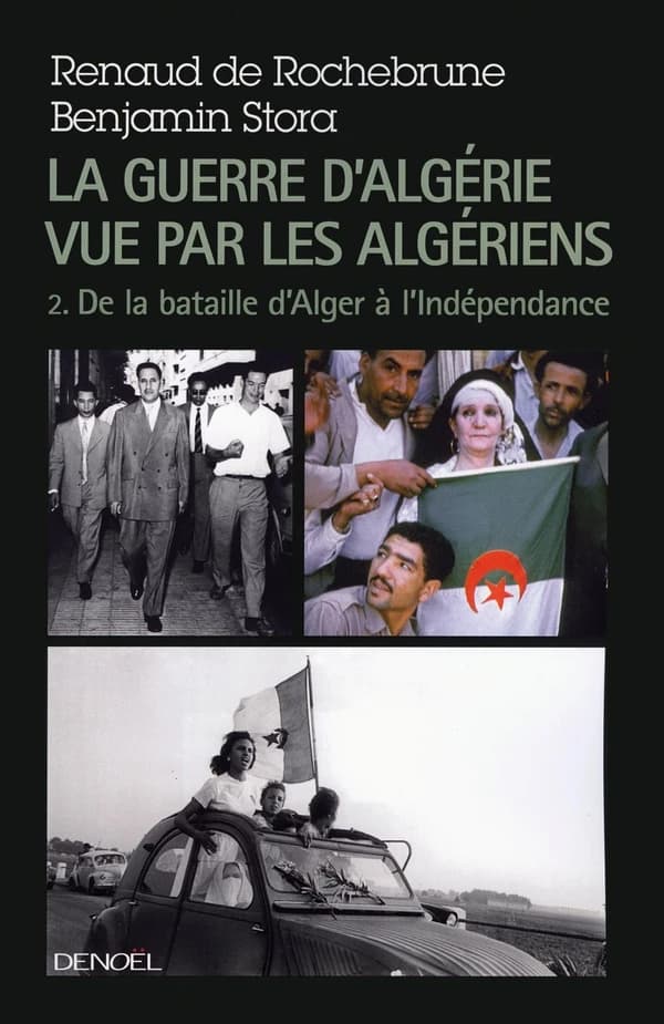 La guerre d'Algérie vue par les Algériens. 2, Le temps de la politique : de la bataille d'Alger à l'indépendance