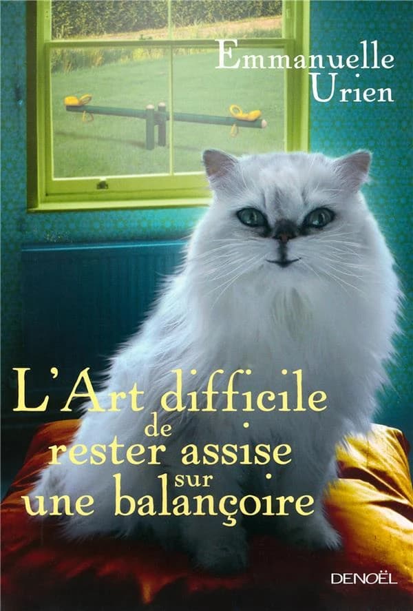 L'art difficile de rester assise sur une balançoire : roman