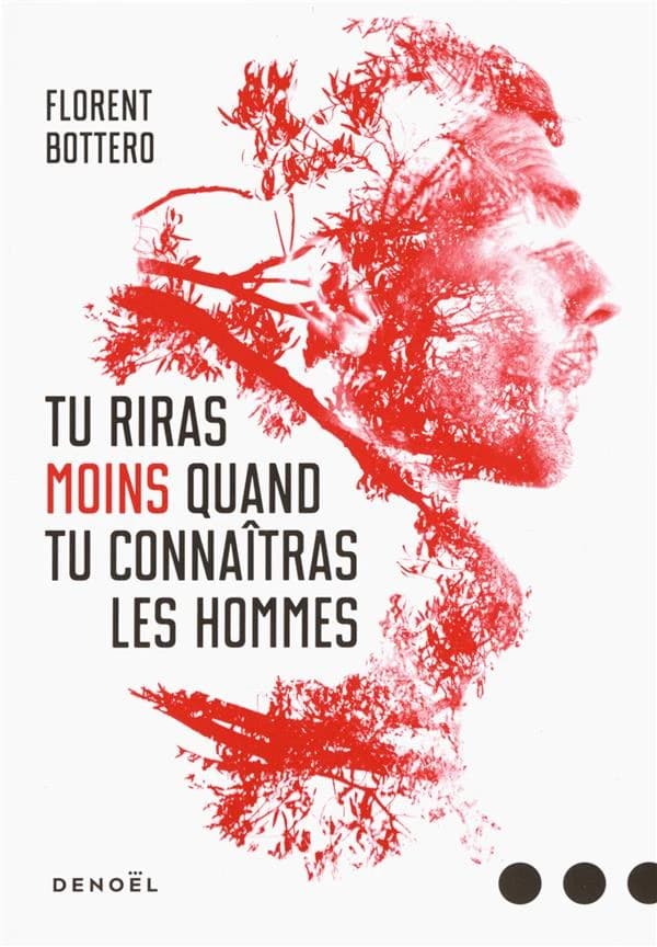 Tu riras moins quand tu connaîtras les hommes : roman