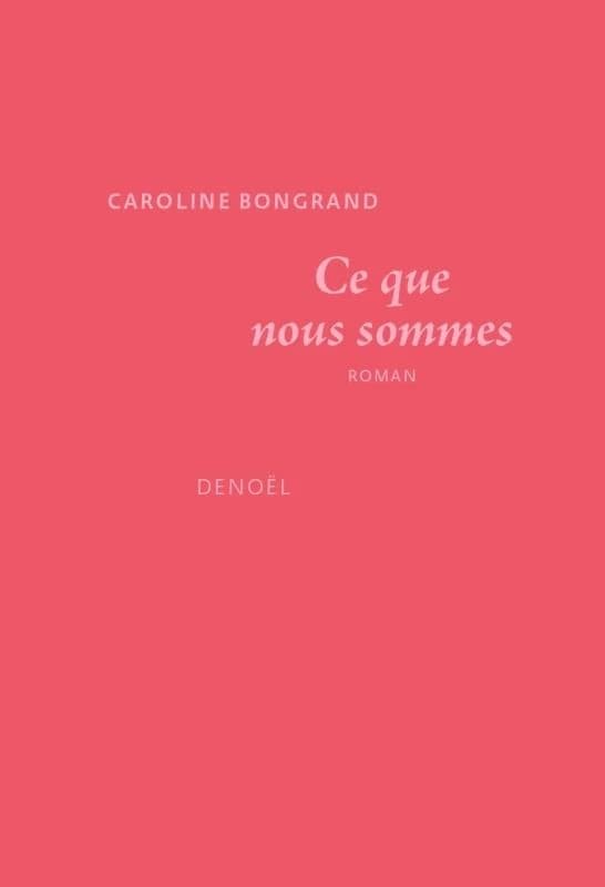 Ce que nous sommes : roman