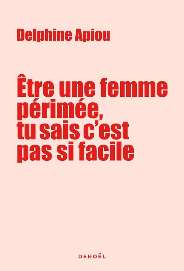 Être une femme périmée, tu sais c'est pas si facile : journal de bord très énervé d'une quinqua qui cherche du travail, et l'amour aussi