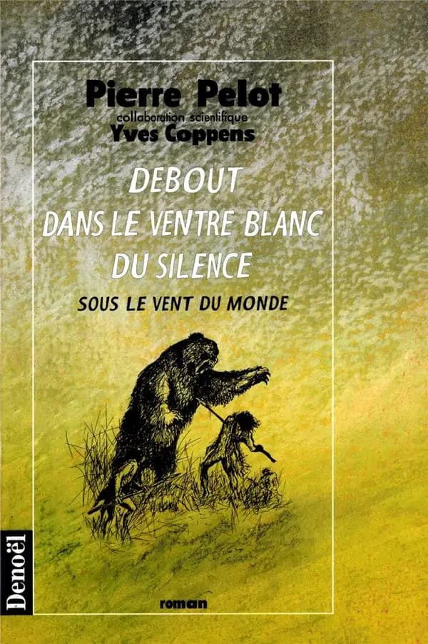Debout dans le ventre blanc du silence : sous le vent du monde : roman