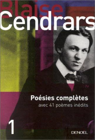 Poésies complètes : avec 41 poèmes inédits (Nouv. éd. rev. et corr.) Blaise Cendrars ; textes présentés et annotés par Claude Leroy