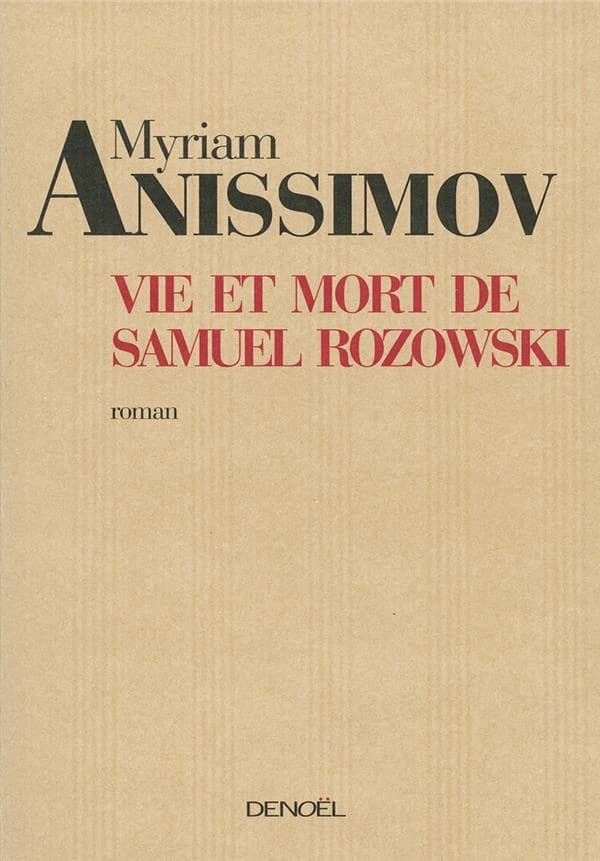 Vie et mort de Samuel Rozowski : roman