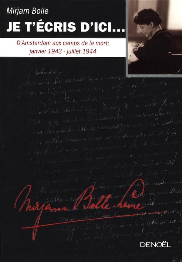 Je t'écris d'ici : d'Amsterdam aux camps de la mort, janvier 1943-juillet 1944