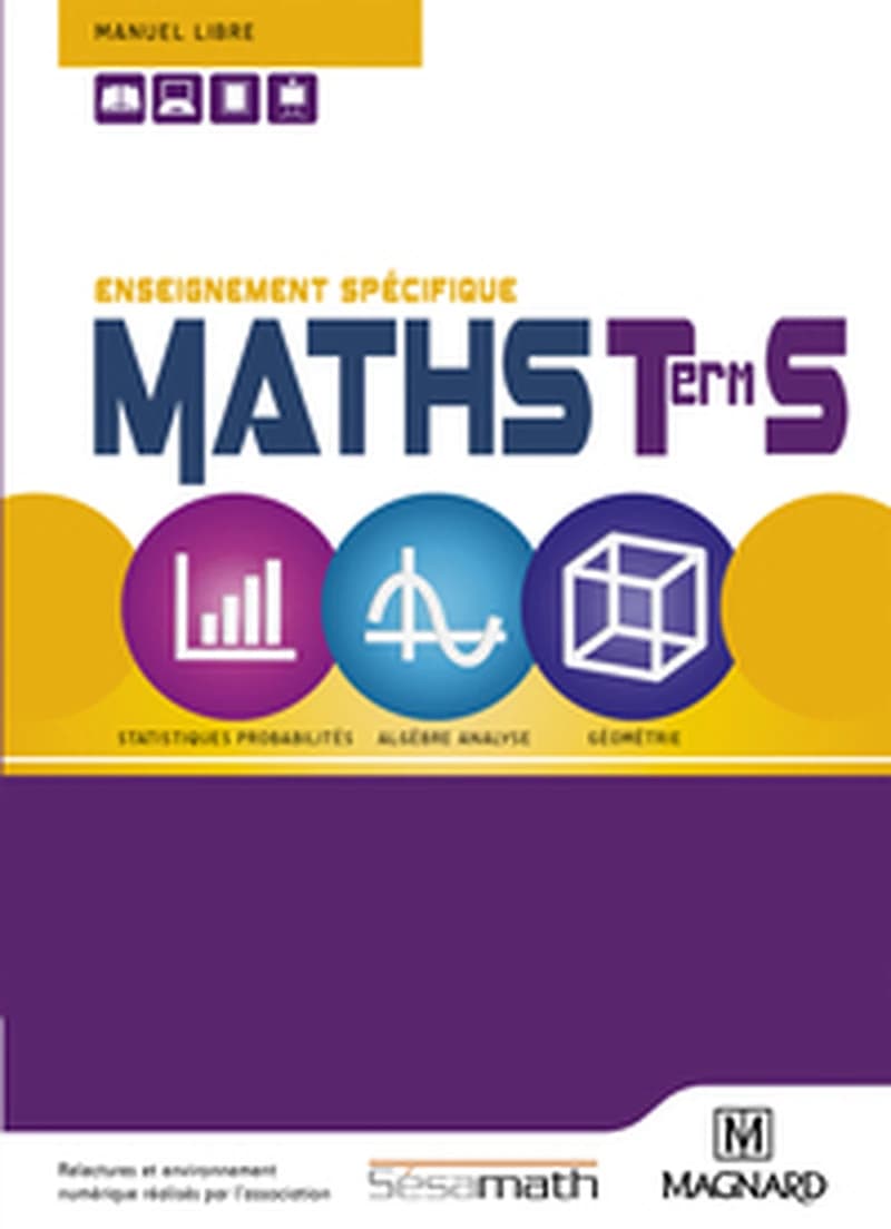 Maths, Term S : enseignement spécifique : statistiques probabilités, algèbre analyse, géométrie