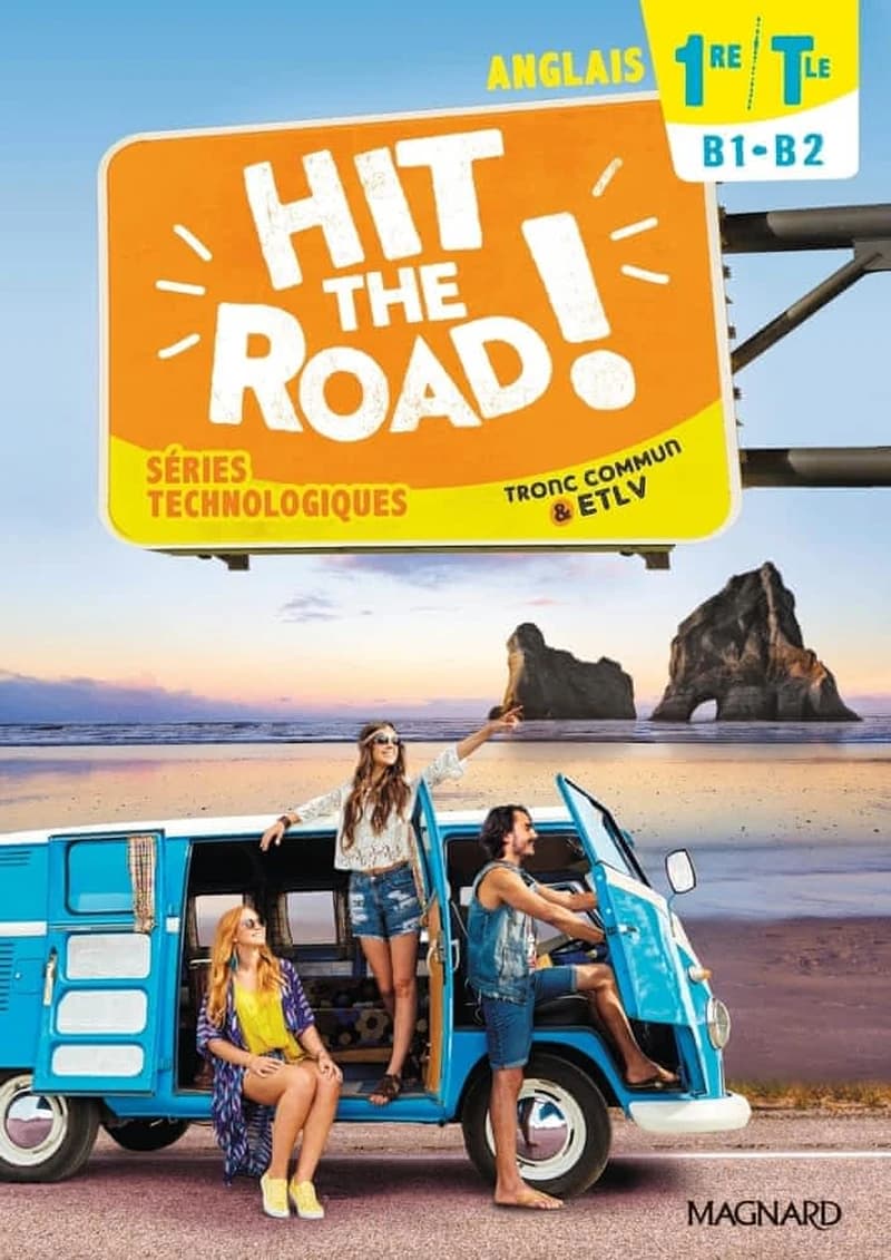 Hit the road ! : anglais 1re-Tle, B1-B2 : séries technologiques, tronc commun ETLV