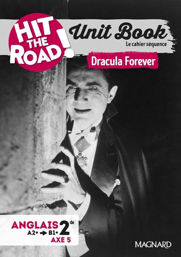 Hit the road! : Unit Book : Anglais ; 2de ; Dracula Forever