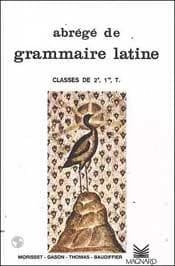 Abrégé de grammaire latine : classes de 2e, 1e, T, exemples-types 1979