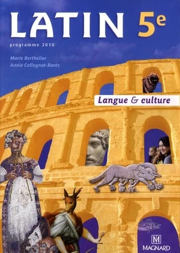 Latin 5e : langue & culture : programme 2010