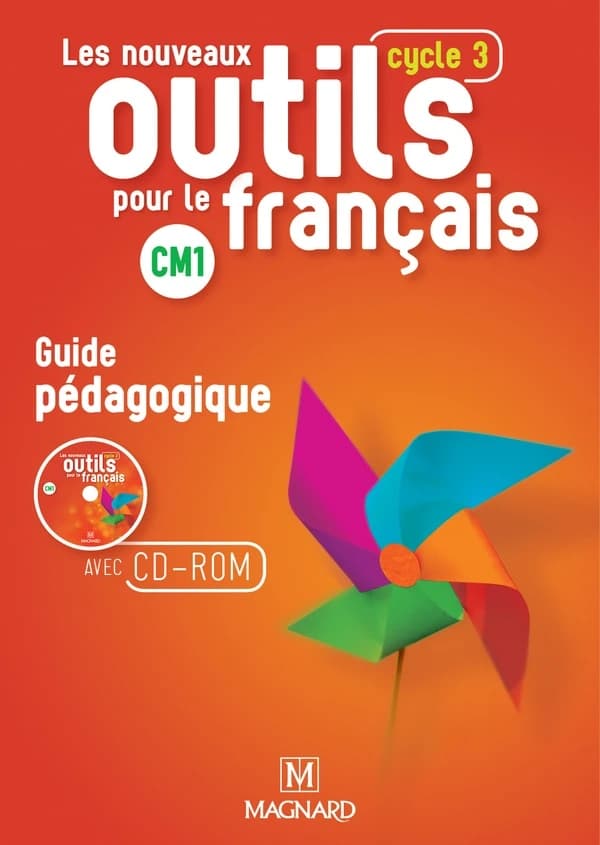Les nouveaux outils pour le français : CM1, cycle 3 : guide pédagogique avec CD-Rom ressources