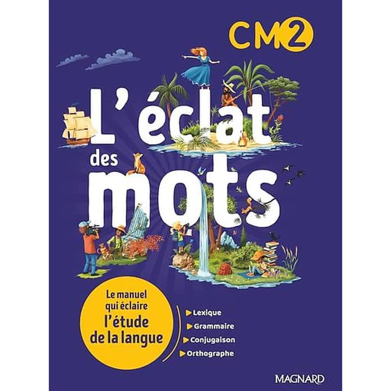 L'éclat des mots, CM2 (CM2 - 2022) Anne-Sophie Roux-Bonelle,... Martine Dewald,... Patricia Fize,... ; coordination, Florence Randanne,...