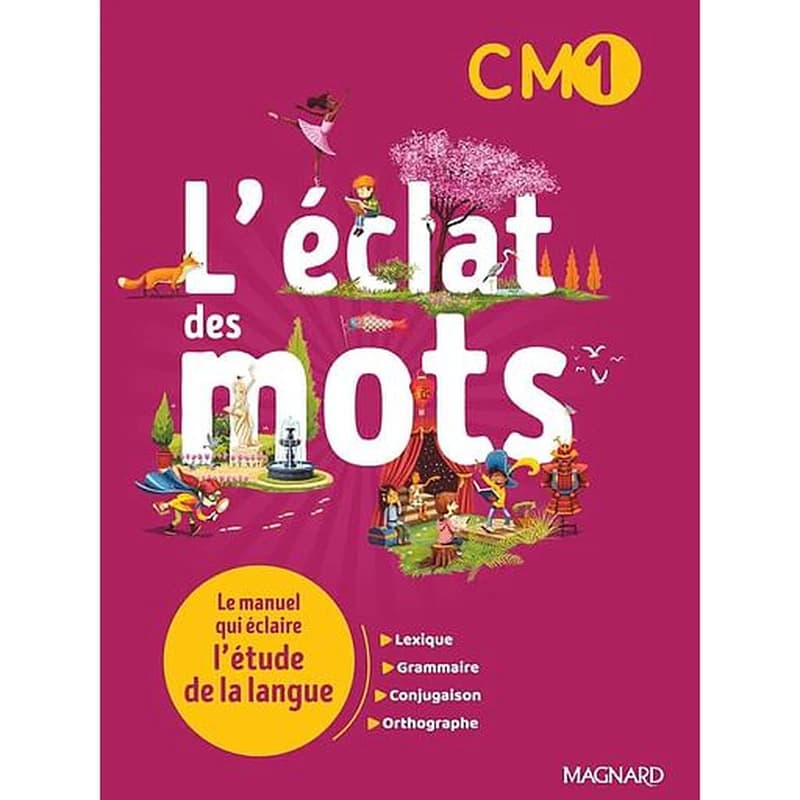 L'éclat des mots, CM1 (CM1 - 2022) Anne-Sophie Roux-Bonelle,... Martine Dewald,... Patricia Fize,... ; coordination, Florence Randanne,...