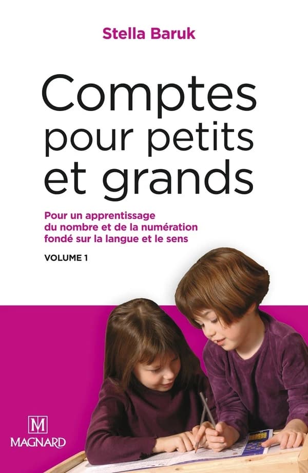 Comptes pour petits et grands : Pour un apprentissage du nombre et de la numération fondé sur la langue et le sens - Volume 1