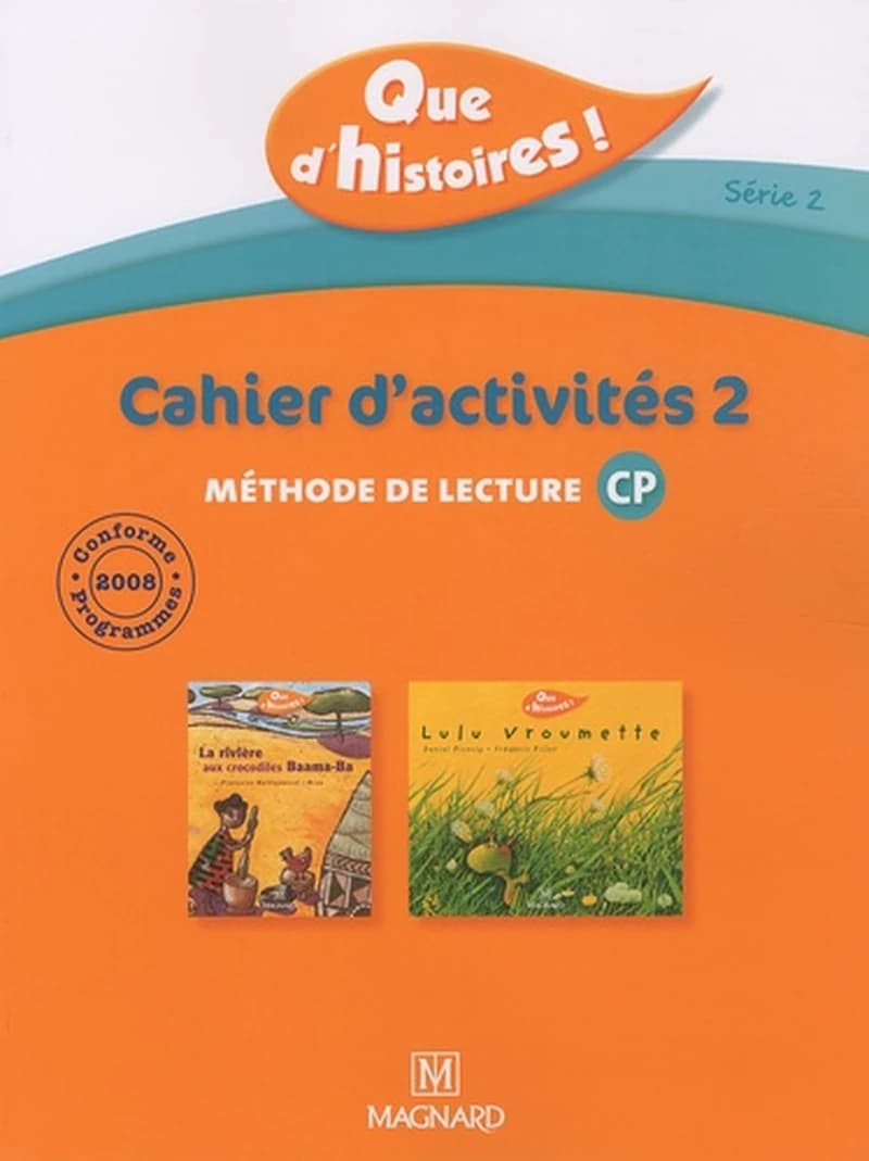 Que d'histoires ! : CP ; série 2 ; cahier d'activités Tome 2 ; méthode de lecture (édition 2010)